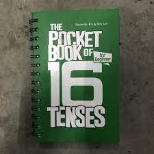 The pocket book of 16 tenses for beginner / Alexander B.S.
