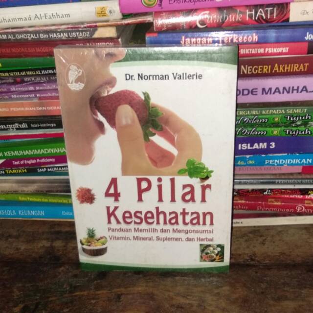 4 pilar Kesehatan : Panduan Memilih dan Mengonsumsi Vitamin, mineral, Suplemen dan Herbal
