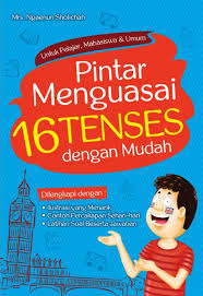 Pintar menguasai 16 tenses dengan mudah / Ngaenun Sholichah ; penyunting, Mita