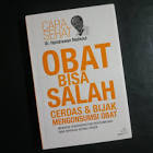 Cara Sehat Dr. Handrawan Nadesul Obat Bisa Salah :  Cerdas & Bijak Mengonsumsi Obat / Dr. Handrawan Nadesul, Penulis; A Novi Rahmawanta, Desain Sampul; Gesigoran, Ilustrasi Isi