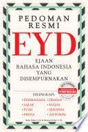 Pedoman Resmi EYD : Ejaan Bahasa Indonesia Yang Disempurnakan
