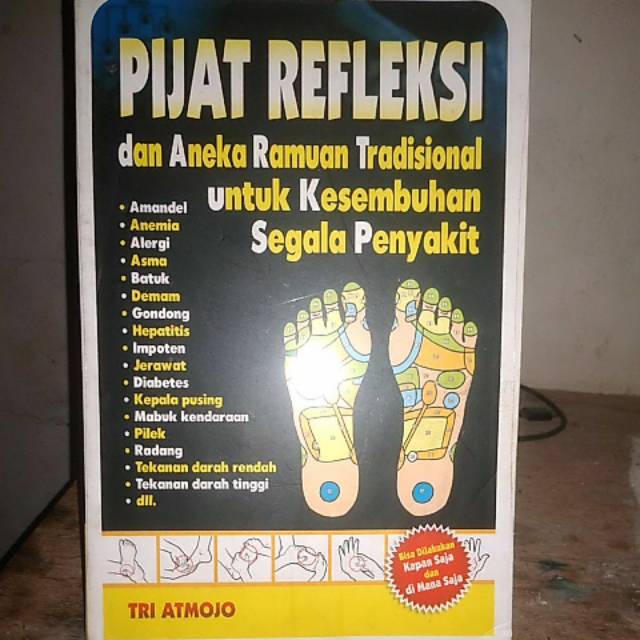 Pijat Refleksi dan Aneka Ramuan Tradisional untuk Kesembuhan Segala Penyakit / Tri Atmojo
