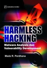 HARMLESS HACKING : Malware Analysis dan Vulnerability Development