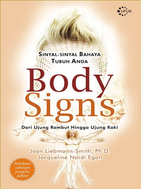 Sinyal-Sinyal Bahaya Tubuh Anda BODY SIGNS : Dari Ujung Rambut Hingga Ujung Kaki