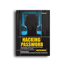 Hacking Password : Mengungkap Teknik Hacking Paling Ampuh dalam Membajak Akun Facebook, Email, YM, PayPal, dan sebagainya