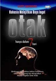Rahasia melejitkan daya ingat otak hanya dalam 7 hari / Hagwood Scott, Alih bahasa Shaleh Qadir Abdul, Penyunting Anas Yusuf Muhammad, Tata Sampul www.gobaqsodor.com, Tata Isi Moen Kang, Pracetak Moxo
