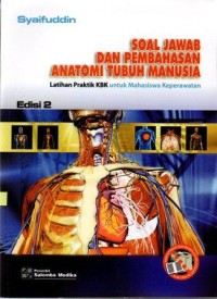 Soal jawab dan pembahasan anatomi tubuh manusia :  latihan praktik KBK untuk mahasiswa keperawatan edisi 2 / Syaifuddin; Tata letak, Dedy Juni Asmara