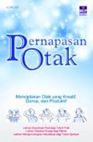 Pernapasan otak : menciptakan otak yang kreatif, damai, dan produktif