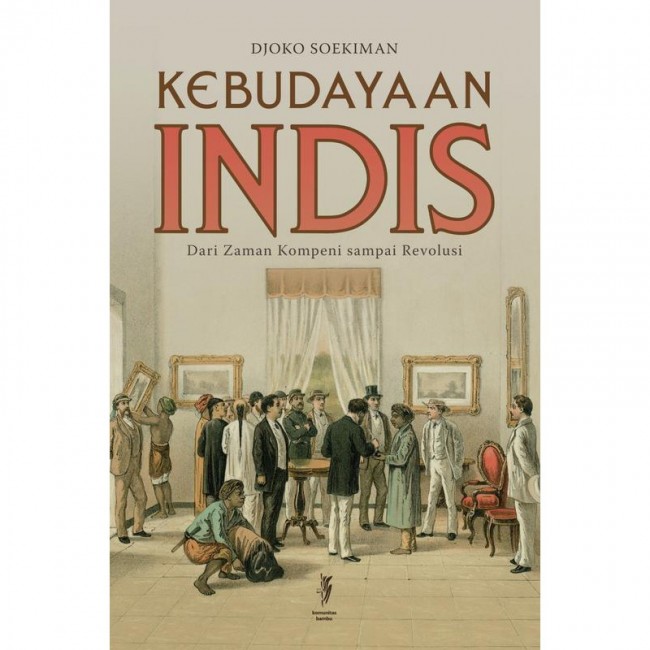 Kebudayaan Indis Dari Zaman Kompeni Sampai Revolusi