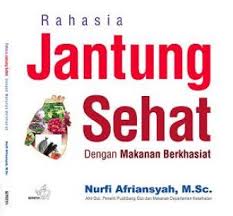 Rahasia Jantung Sehat : Dengan Makanan Berkhasiat