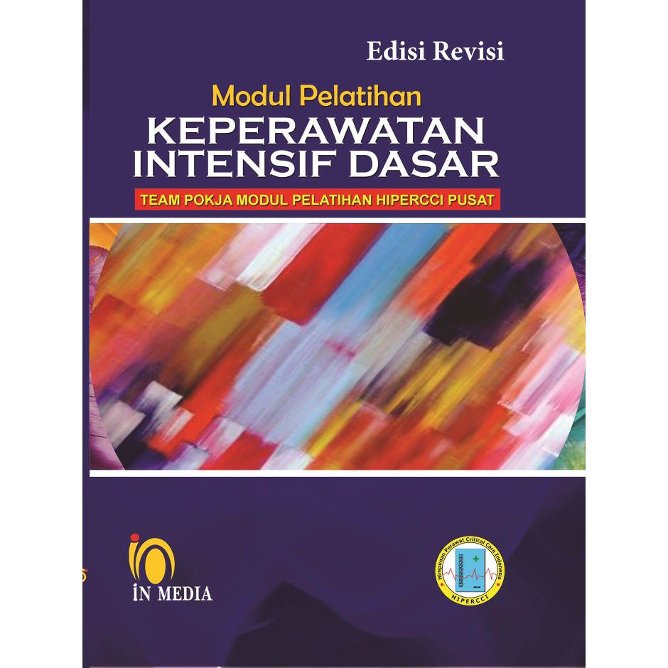 Modul pelatihan keperawatan intensif dasar : team Pokja Modul Pelatihan HIPERCCI Pusat