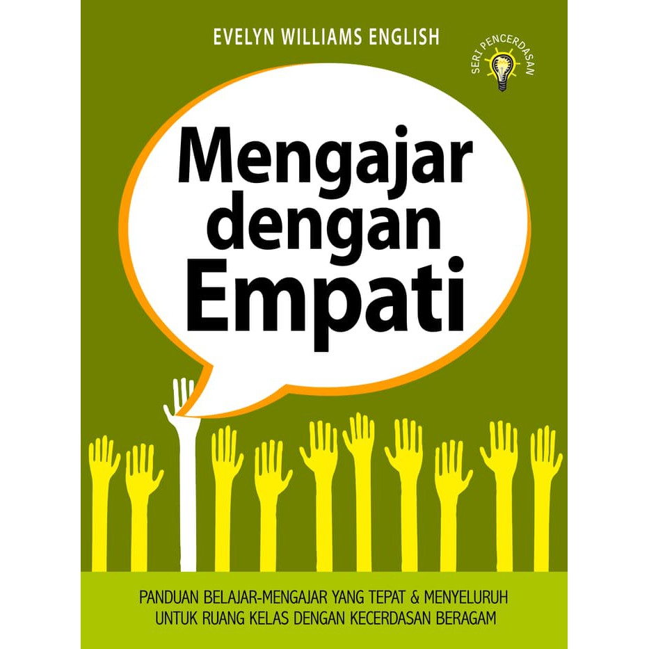 Mengajar dengan empati : Panduan belajar-mengajar yang tepat dan menyeluruh untuk ruang kelas dengan kecerdasan beragam