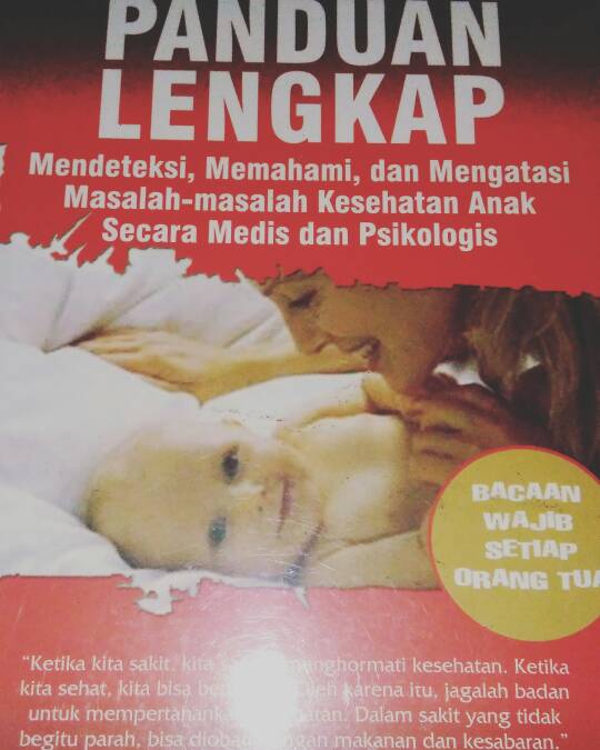 Panduan Lengkap Mendeteksi, Memahami, dan Mengatasi Masalah-masalah Kesehatan Anak Secara Medis dan Psikologis