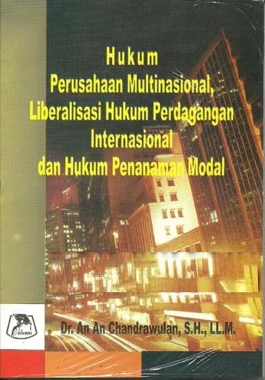 Hukum perusahaan multinasional, liberalisasi hukum perdagangan internasional dan hukum penanaman modal