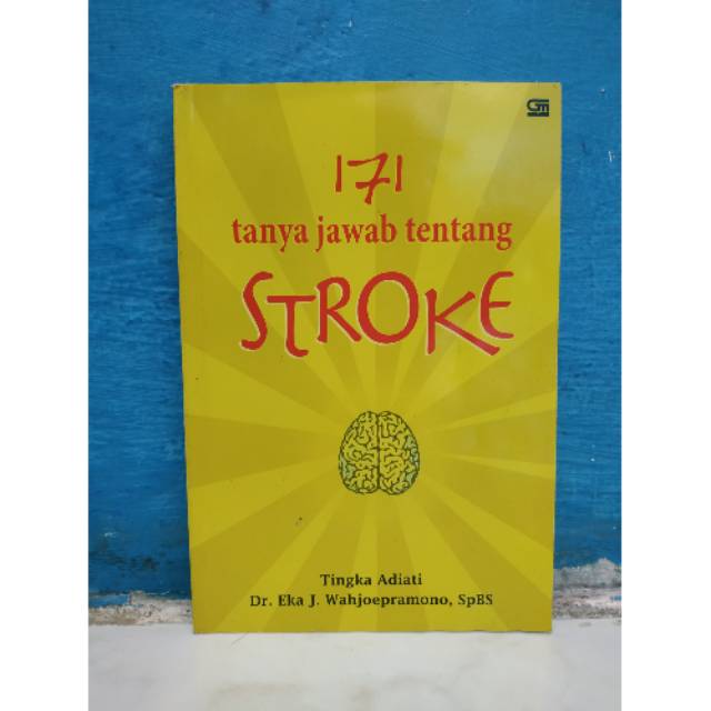 171 TANYA JAWAB TENTANG STORKE :  Pasien bertanya, dokter menjawab / Tingka Adiati, Dr. Eka julianta Wahjoepramono Sp, BS