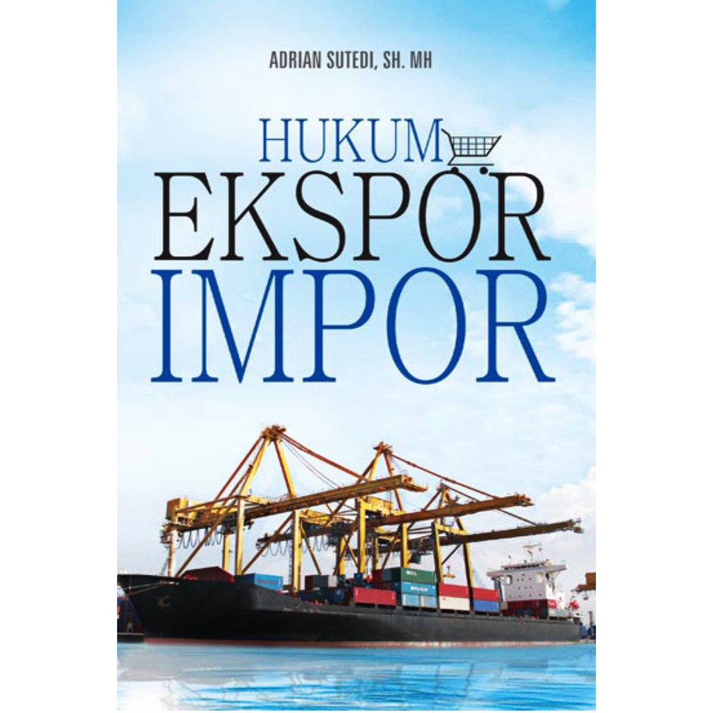 Hukum ekspor impor / Adrian Sutedi