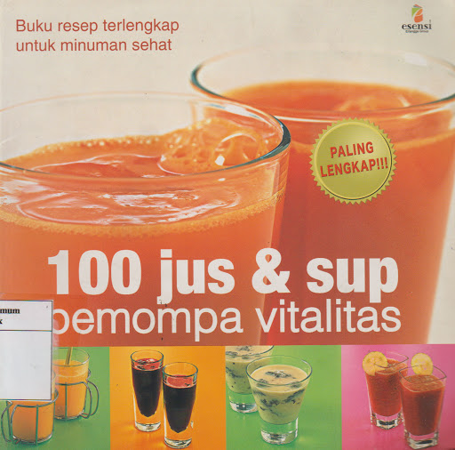 100 Jus dan Sup Pemompa Vitalitas : buku resep terlengkap untuk minuman sehat
