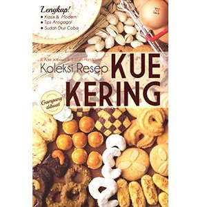 Koleksi Resep Kue Kering / Susiasih Handayani, R. Adie Wibowo; Penyunting. Ida Ayu Maruti, Ainun Najib