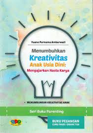 Menumbuhkan kreativitas anak usia dini : mengajarkan hasta karya