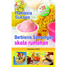 Rahasia Sukses Berbisnis Sampingan Skala Rumahan