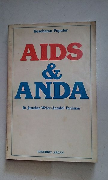 AIDS & ANDA / Penulis Weber Jonathan, Alih Bahasa Budiyanto