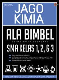 Jago kimia ala bimbel :  SMA kelas 1,2,&3 / Anita Dwi Puspitasari