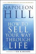 How to sell your way through life : rahasia sukses menjual ala Napoleon Hill