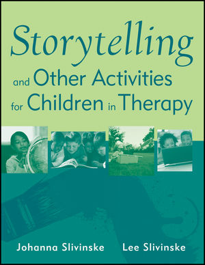Storytelling and Other Activities for Children in Teraphy / Johanna Slivinske; Lee Slivinske