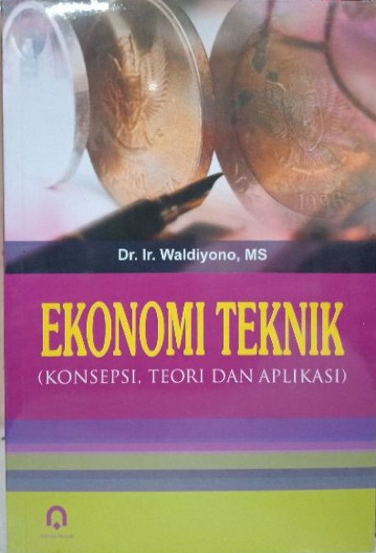 Ekonomi teknik : konsepsi, teori dan aplikasi