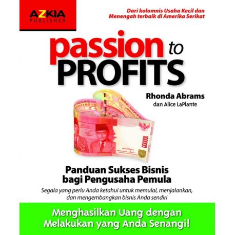 Passion to Profits : panduan sukses bisnis bagi pengusaha pemula