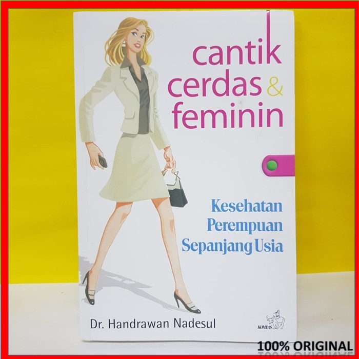 Cantik, cerdas, dan feminim : kesehatan perempuan sepanjang usia