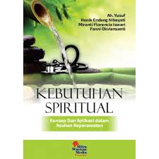 Kebutuhan spiritual : konsep dan aplikasi dalam asuhan keperawatan