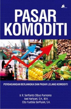 Pasar Komoditi: : perdagangan berjangka dan pasar lelang komoditi