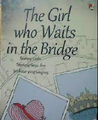 The girl who waits in the bridge : Seorang Gadis, Sepotong Senja, dan Jembatan yang Lengang