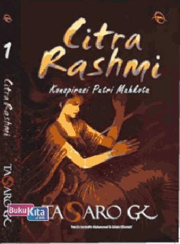Citra Rashmi :  Konspirasi Putri Mahkota / Tasaro GK; Penyunting. Indradya SP