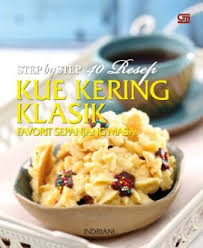 Step by Step : 40 Resep Kue Kering Klasik Favorit Sepanjang Masa