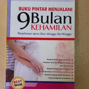 Buku pintar Menjalani 9 Bulan Kehamilan : Perjalanan janin dari minggu ke minggu