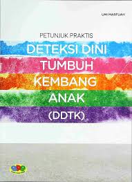 Petunjuk praktis deteksi dini tumbuh kembang anak (DDTK)