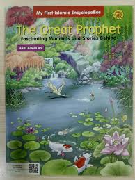 The great prophet : fascinating moments and stories behind : Nabi Adam A.S. dan Nabi Idris A.S.