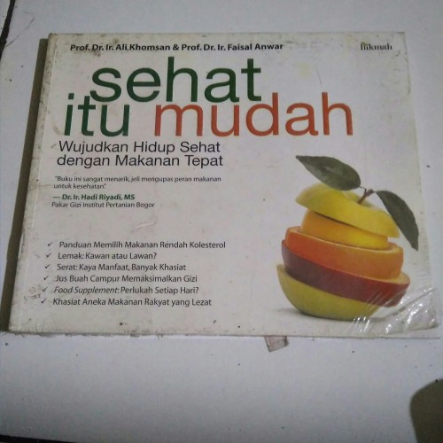 SEHAT ITU MUDAH : Wujudkan hidup sehat dengan makanan tepat
