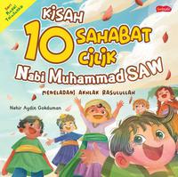 Kisah 10 sahabat cilik Nabi Muhammad SAW : meneladani akhlak Rasulullah