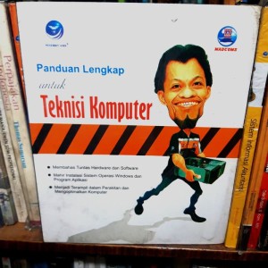 PANDUAN LENGKAP : untuk teknisi komputer