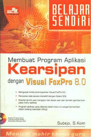 Belajar Sendiri : Membuat Program Aplikasi Kearsipan dengan Visual FoxPro 8.0