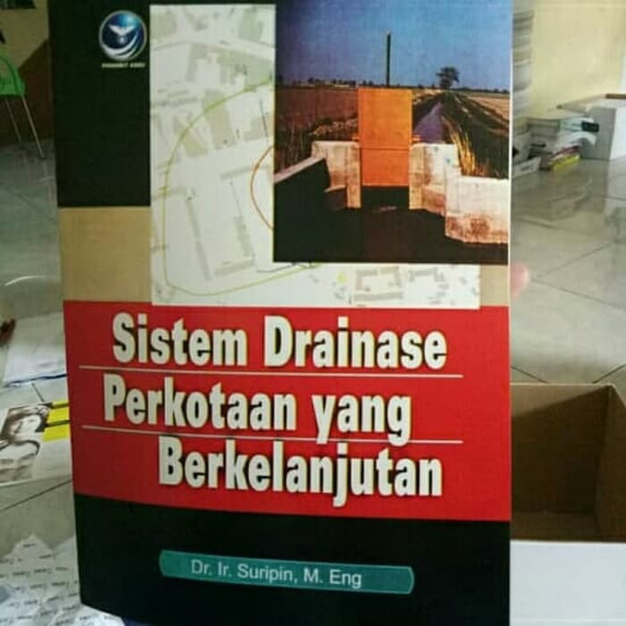 Sistem Drainase Perkotaan yang Berkelanjutan / Penulis Suripin