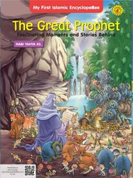 The great prophet : fascinating moments and stories behind :  Nabi Yahya A.S dan Nabi Isa A.S / Herfi Ghulam Faizi; Bayu Indie; Setia Darma; Elzam Zami; Zulfa Asliha Novianti;