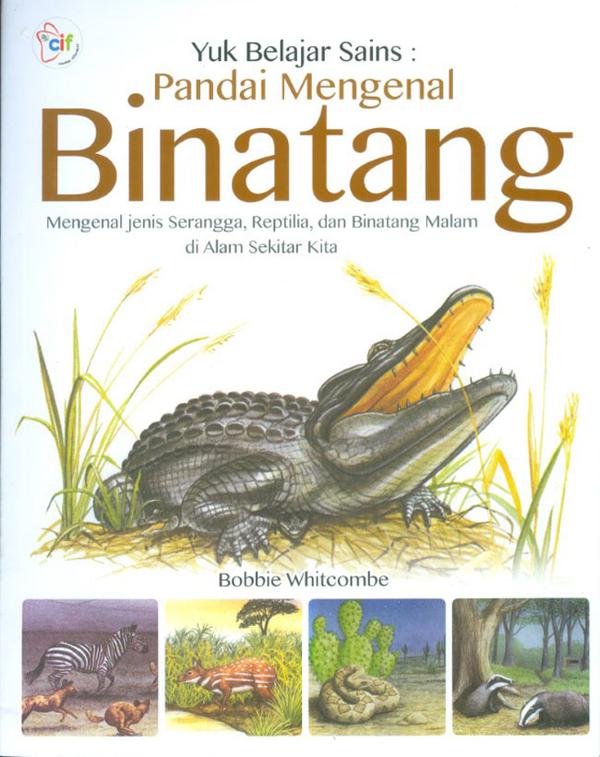 Yuk belajar sains: pandai mengenal binatang