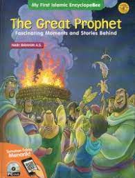 The great prophet : fascinating moments and stories behind :  Nabi Ibrahim A.S. dan Nabi Luth A.S / Herfi Ghulam Faizi; Bayu Indie; Setia Darma; Elzam Zami; Zulfa Asliha Novianti;
