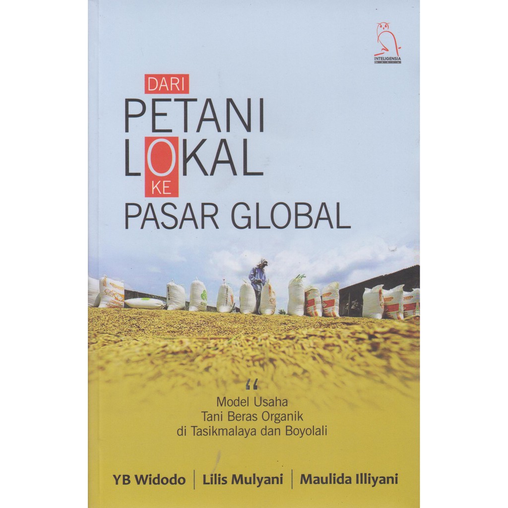 Dari petani lokal ke pasar global : Model usaha tani beras organik di tasikmalaya dan boyolali