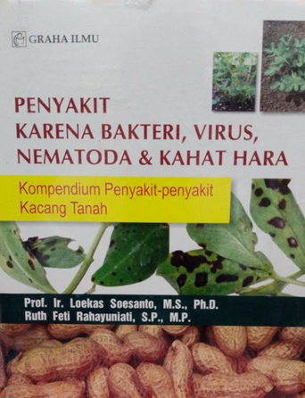 Penyakit Karena Bakteri,Virus,NemaToda & Kahat Hara : Kopendium Penyakit-Penyakit Kacang Tanah