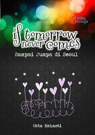 If tomorrow never comes : Sampai Jumpa di Seoul